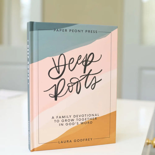 Deep Roots: Family Devotional